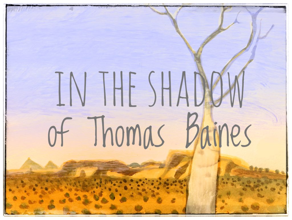 My landscape drawing of of hills and young Boab tree/ Typography over saying "in the shadow of Thomas Baines"